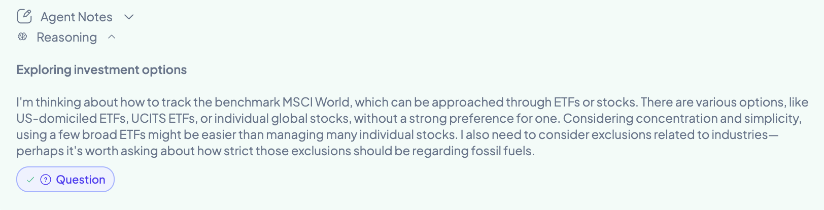 The agent's reasoning while exploring investment options: it weighs tracking MSCI World via US-domiciled ETFs, UCITS ETFs, or individual global stocks, notes that a few broad ETFs beat managing many stocks for concentration and simplicity, and decides it should ask the user how strict the fossil-fuel exclusions should be
